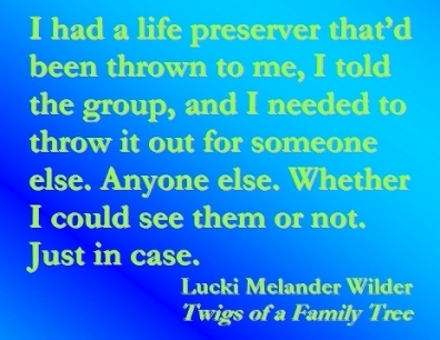 I had a life preserver that'd been thrown to me, I told the group, and I needed to throw it out for someone else. Anyone else. Whether I could see them or not. Just in case. #PassItOn #WhatGoesAround #Recovery